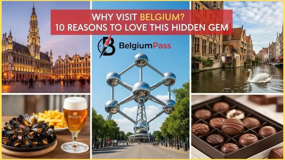 Why Visit Belgium? 10 Reasons This Hidden European Gem Should Be on Your List